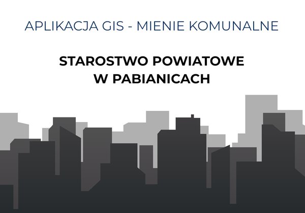 APLIKACJA GIS MIENIE KOMUNALANE DLA STAROTSWA POWIATOWEGO W PABIANICACH