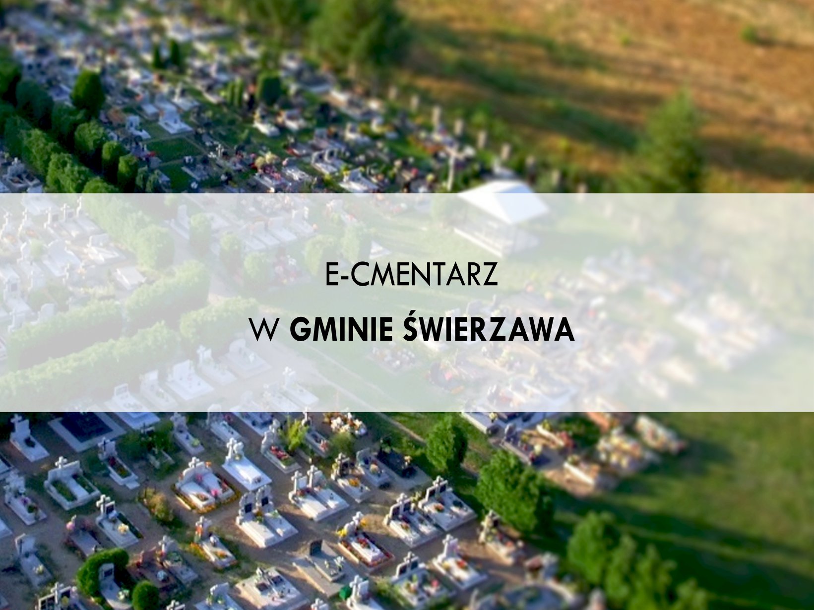 E-CMENTARZ W GMINIE ŚWIERZAWA