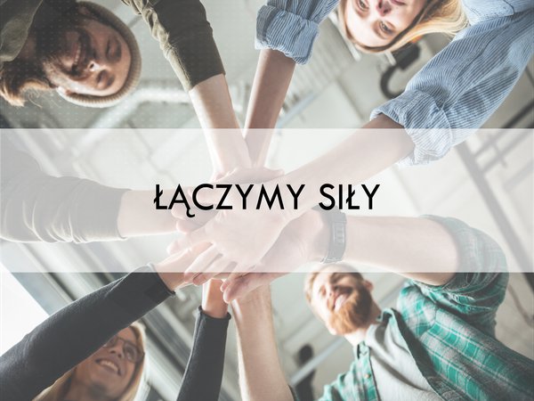 ŁĄCZYMY SIŁY